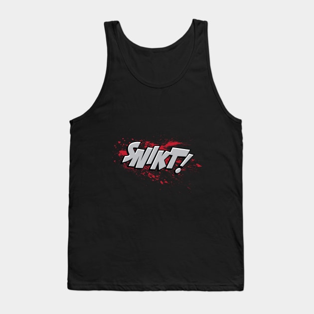 SNIKT! Tank Top by Brinkerhoff